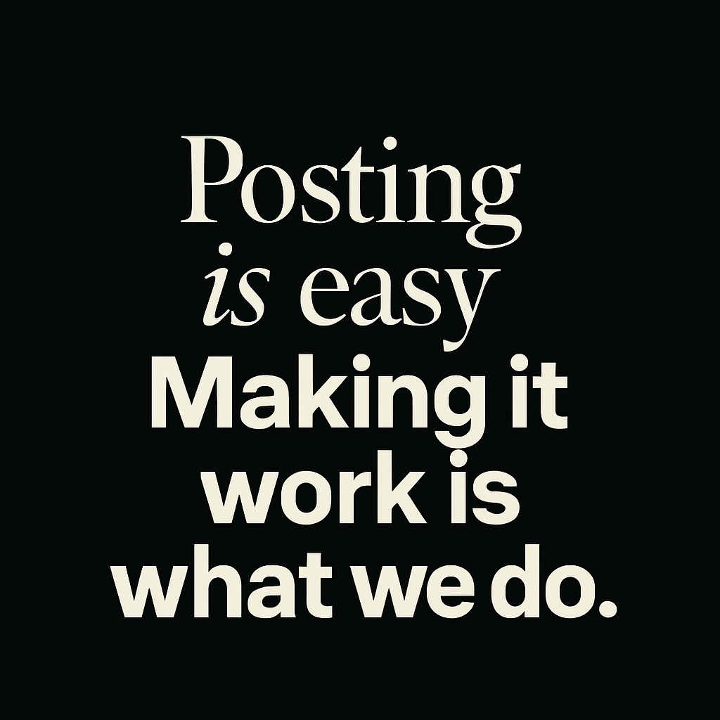 Posting is easy, making it work is what we do.